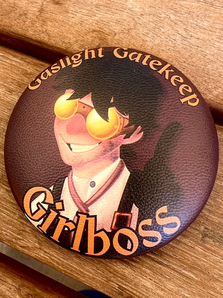 Ygor - Gatekeep, Gaslight, Girlboss button