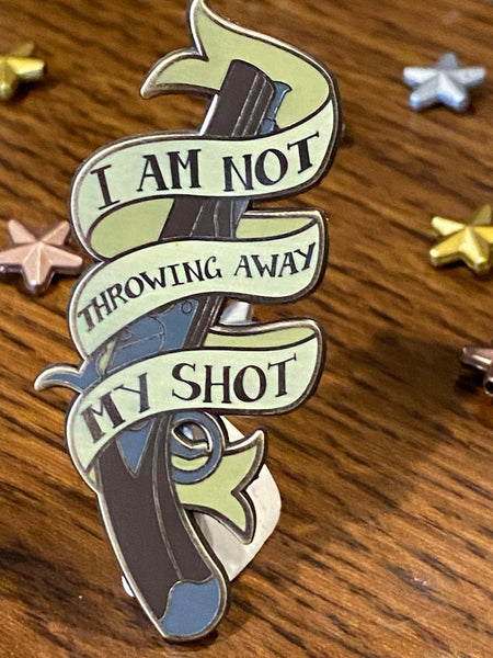 Hamilton Enamel Pin | I Am Not Throwing Away my Shot